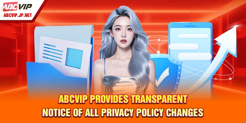 ABCVIP Provides Transparent Notice of All Privacy Policy Changes