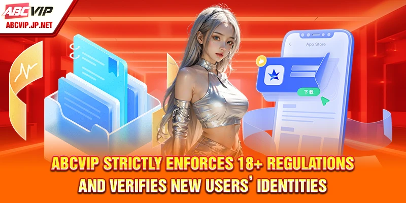 ABCVIP Strictly Enforces 18+ Regulations and Verifies New Users’ Identities