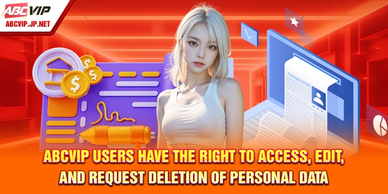 ABCVIP Users Have the Right to Access, Edit, and Request Deletion of Personal Data