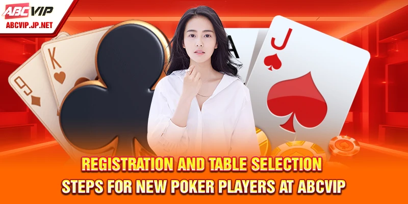 How to Play Poker at ABCVIP – Beginner’s Quick Guide 8 Steps to register and choose a table for new Poker players at ABCVIP.