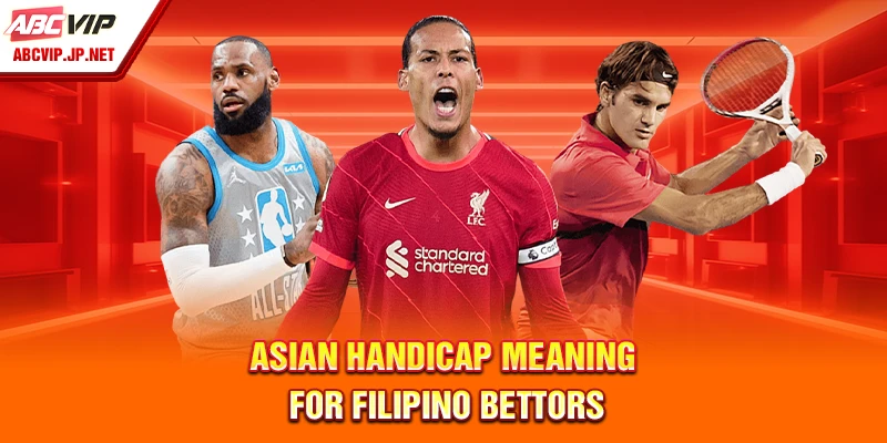 Asian Handicap Betting Tips And Strategies For Filipinos 7 Asian Handicap meaning for Filipino bettors