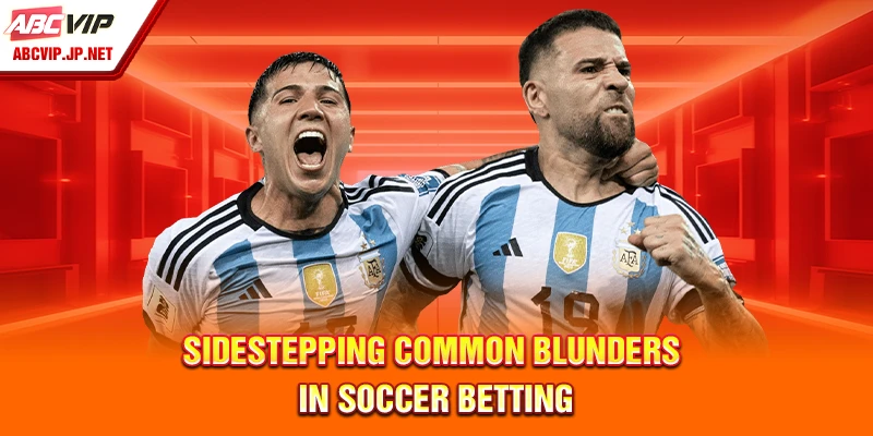 Smart Soccer Betting Tips From ABCVIP For Filipino Punters 10 Sidestepping common blunders in soccer betting