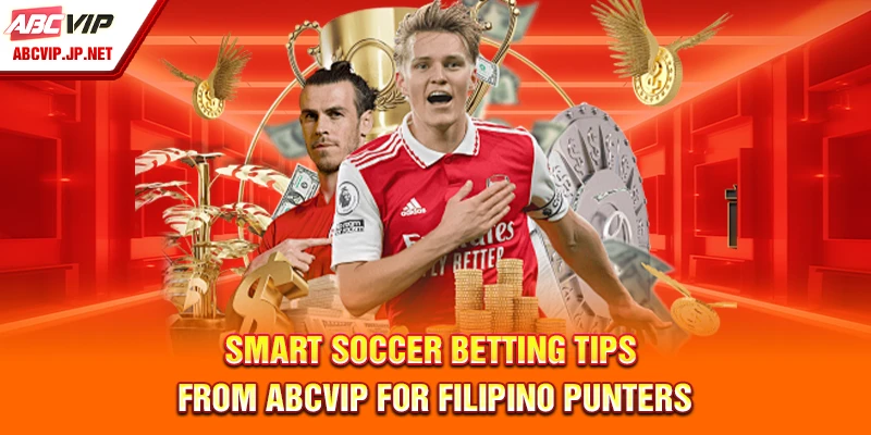 Smart Soccer Betting Tips From ABCVIP For Filipino Punters