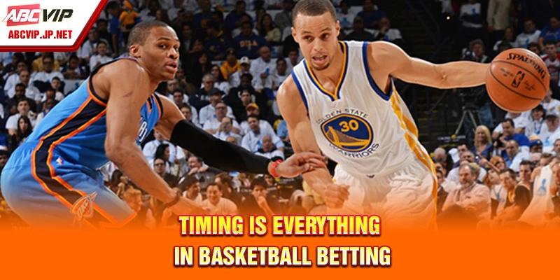 Basketball Betting Tips From ABCVIP for Filipino Fans 8 Timing is everything in basketball betting